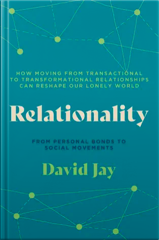 Book cover for Relationality: How Moving from Transactional to Transformational Relationships Can Reshape Our Lonely World